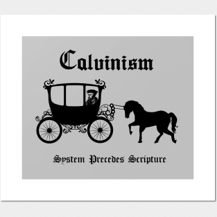 Calvinism... System precedes scripture, funny meme black text Posters and Art